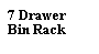 Text Box: 7 DrawerBin Rack